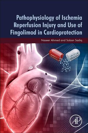 PATHOPHYSIOLOGY OF ISCHEMIA REPERFUSION INJURY AND USE OF FINGOLIMOD IN CARDIOPROTECTION