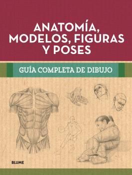 GUÍA COMPLETA DIBUJO. ANATOMÍA, MODELOS, FIGURAS Y POSES *