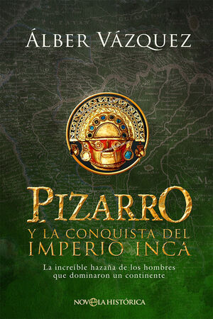 PIZARRO Y LA CONQUISTA DEL IMPERIO INCA *