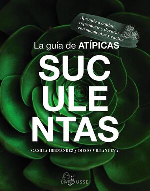 LA GUÍA DE ATÍPICAS SUCULENTAS *