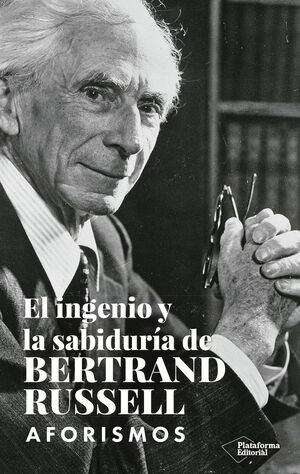 EL INGENIO Y LA SABIDURÍA DE BERTRAND RUSSELL *