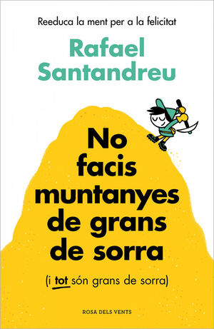 NO FACIS MUNTANYES DE GRANS DE SORRA (I TOT SÓN GRANS DE SORRA) *