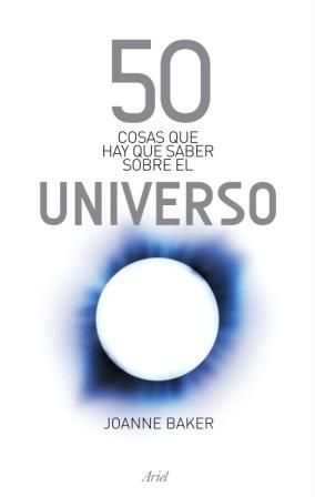 50 COSAS QUE HAY QUE SABER SOBRE EL UNIVERSO *