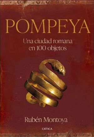 POMPEYA. UNA CIUDAD ROMANA EN 100 OBJETOS *